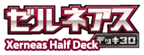 Xerneas Half Deck