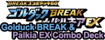 Golduck BREAK & Palkia EX Combo Deck